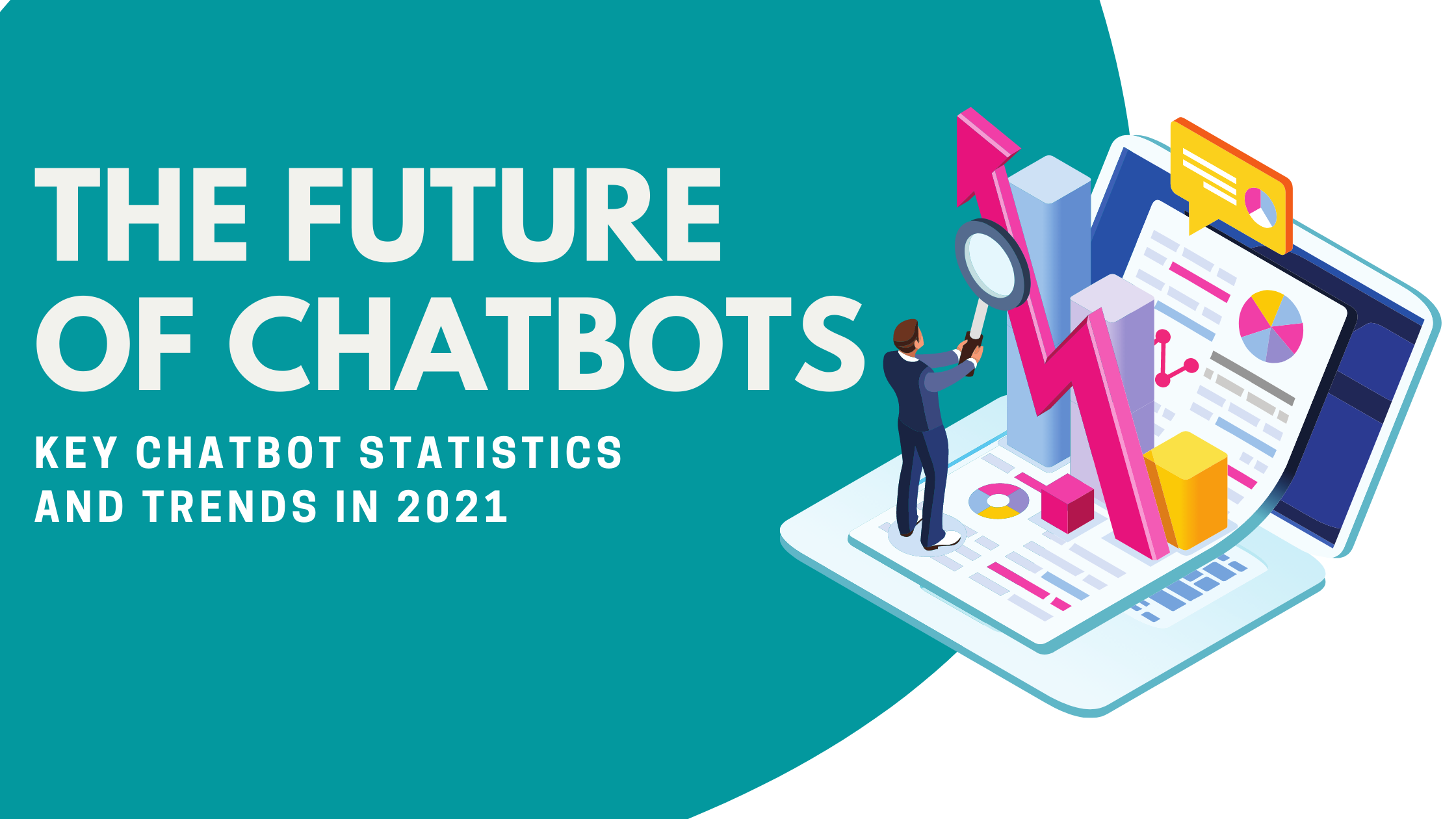 The Future Of Chatbots: Key Chatbot Statistics & Trends In 2021